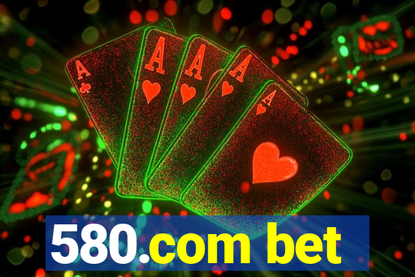 580.com bet